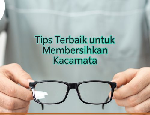 Tips Membersihkan Kacamata Yang Baik dan Benar!
